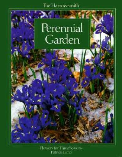 The Harrowsmith Perennial Garden: Flowers for Three Seasons – VERY GOOD