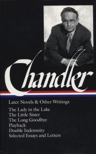 Raymond Chandler: Later Novels and Other Writings: The Lady in the Lake / The Li