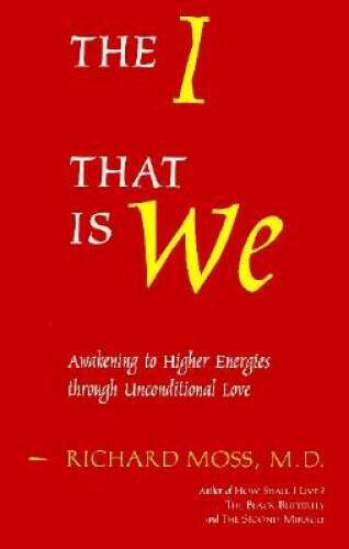 The I That Is We: Awakening to Higher Energies Through Unconditional Love – GOOD