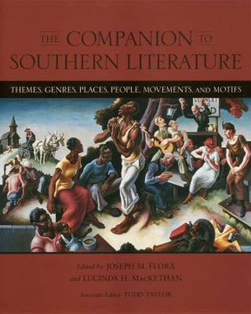 The Companion to Southern Literature : Themes, Genres, Places, Pe