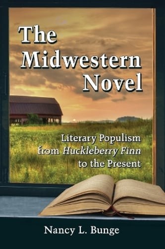 The Midwestern Novel: Literary Populism from Huckleberry Finn to the Present