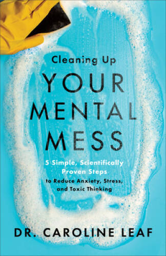 Cleaning Up Your Mental Mess: 5 Simple, Scientifically Proven Steps – VERY GOOD