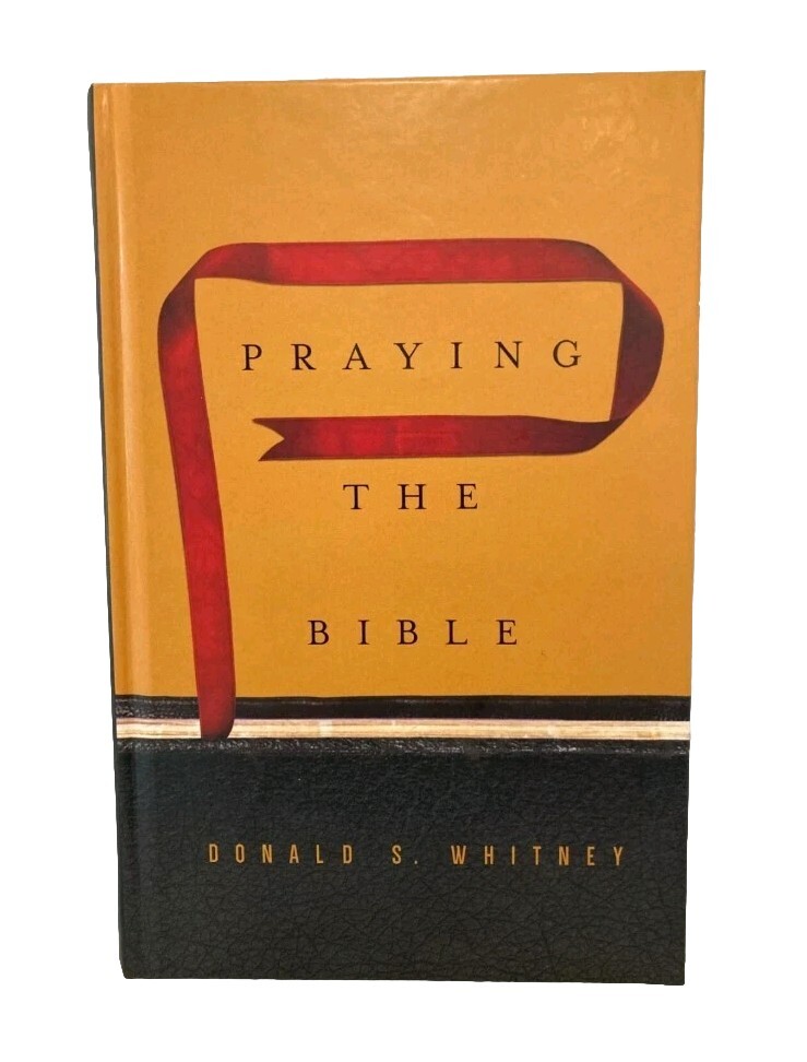 Praying the Bible by Donald S. Whitney c2015 HB Brand New Hardback