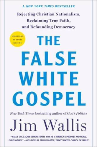 The False White Gospel: Rejecting Christian Nationalism, Reclaiming – VERY GOOD