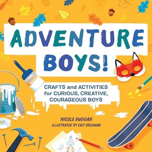 Nicole Duggan Adventure Boys! (Paperback) Adventure Crafts for Kids
