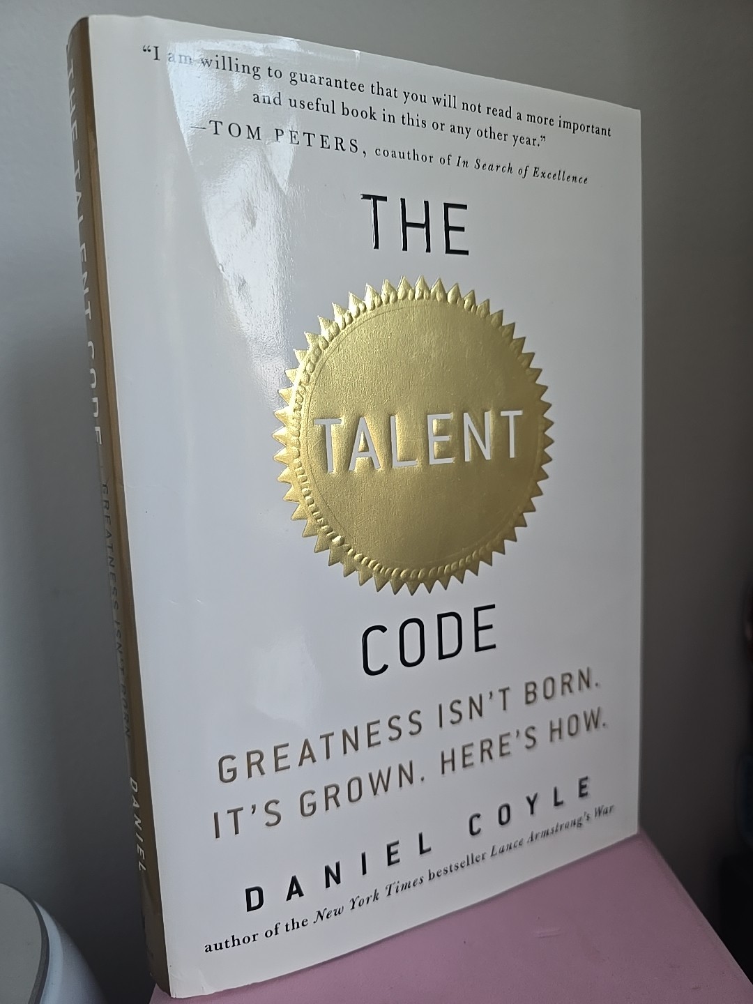 The Talent Code: Greatness Isn&rsquo;t Born. It&rsquo;s Grown. Here&rsquo;s How. Daniel Coyle