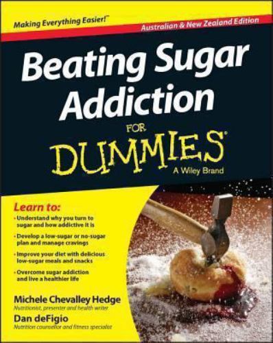 Beating Sugar Addiction for Dummies : Australian & New Zealand Edition, Paper…