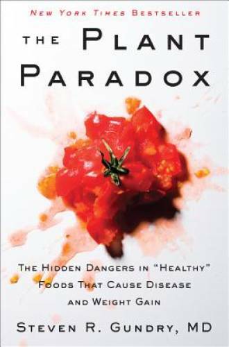 The Plant Paradox: The Hidden Dangers in Healthy Foods That Cause Disea – GOOD