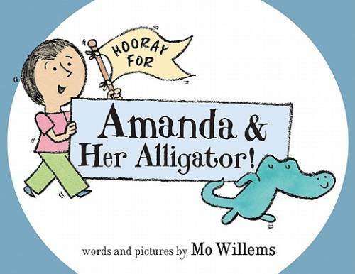 Hooray for Amanda & Her Alligator! – Hardcover By Willems, Mo – VERY GOOD