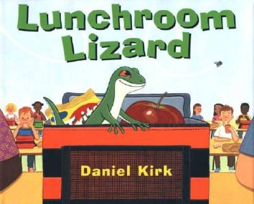 Lunchroom Lizard – Hardcover By Kirk, Daniel – GOOD
