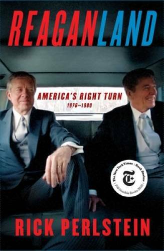 Reaganland: America&rsquo;s Right Turn 1976-1980 – Hardcover By Perlstein, Rick – GOOD