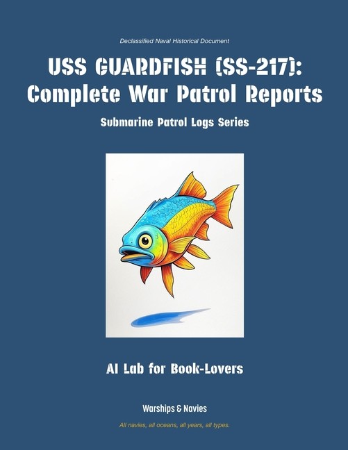USS Guardfish (Ss-217): Complete War Patrol Reports Paperback