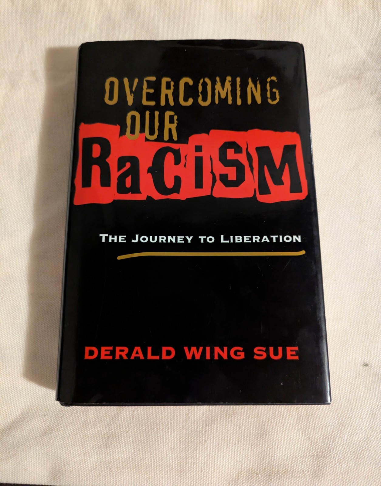 Overcoming Our Racism: The Journey to Liberation | Derald Wing Sue | Hardcover