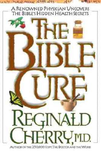 The Bible Cure: A Renowned Physician Uncovers the Bible&rsquo;s Hidden He – VERY GOOD