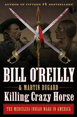 Killing Crazy Horse: The Merciless Indian Wars in America (Bill O&rsquo;Re – VERY GOOD
