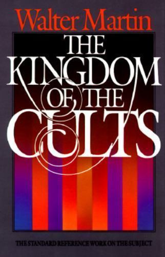 The Kingdom of the Cults by Martin, Walter