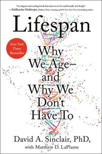 Lifespan: The Revolutionary Science of Why We Age — and Why We Don&rsquo;t – GOOD