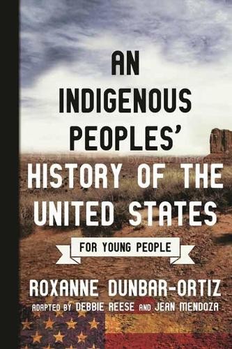 Roxanne Dunbar- Indigenous Peoples&rsquo; History of the United States for (Paperback)