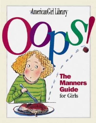Oops!: The Manners Guide for Girls (American Girl Library) – Paperback – GOOD