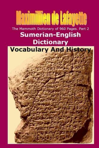 Part 2. The Mammoth Dictionary Of 960 Pages. Sumerian-English Dictionary: Voc…