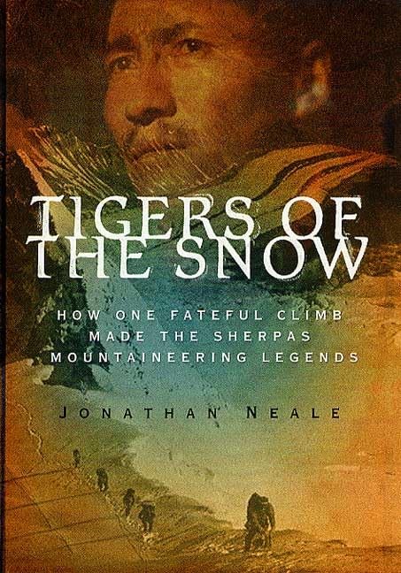 Tigers of the Snow: How One Fateful Climb Made The Sherpas Mountaineering Le…