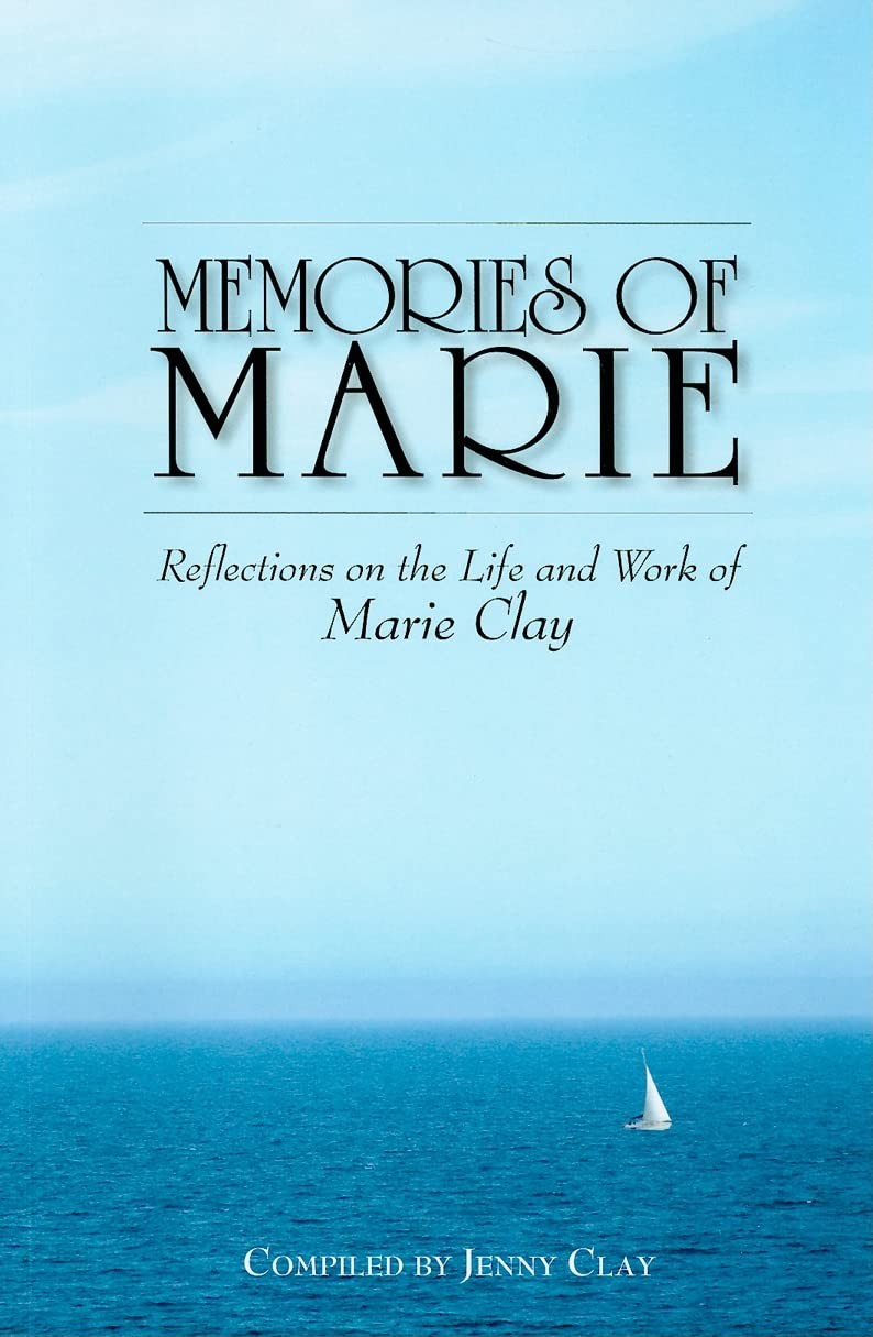 Memories of Marie Clay: Reflections on the Life and Work of Marie Clay by Clay