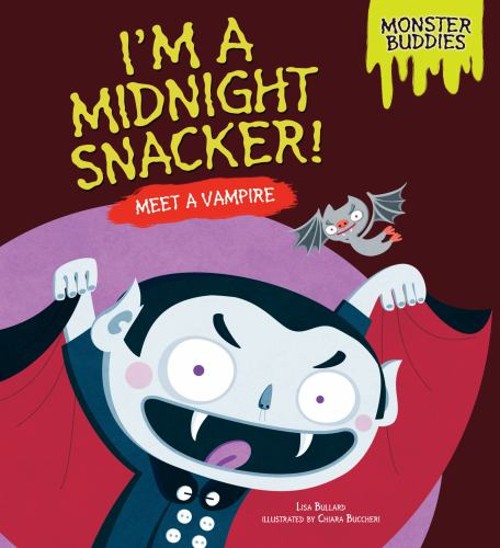 I&rsquo;M a Midnight Snacker! : Meet a Vampire Library Binding Lisa Bul