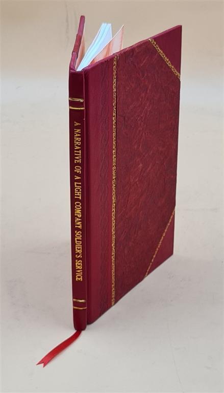 A Narrative Of A Light Company Soldier&rsquo;S Service In The Forty-Fi [Leather Bound]