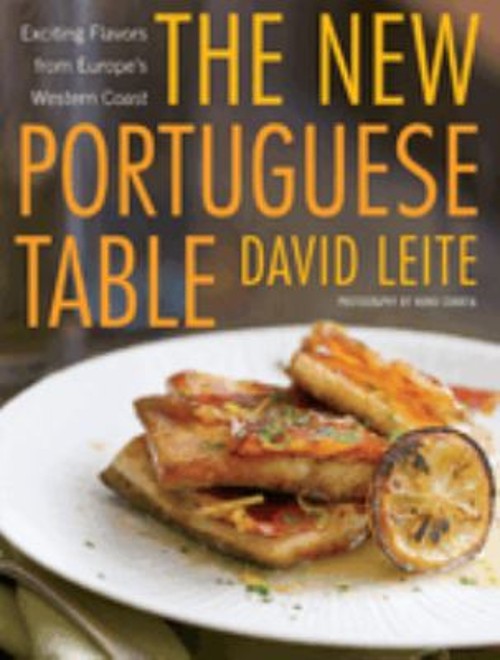 The New Portuguese Table : Exciting Flavors from Europe&rsquo;s Western