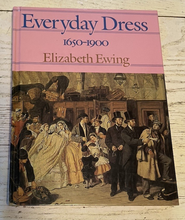 Everyday Dress Book Elizabeth Ewing 1650-1900 Clothing Vintage Antique Fashion