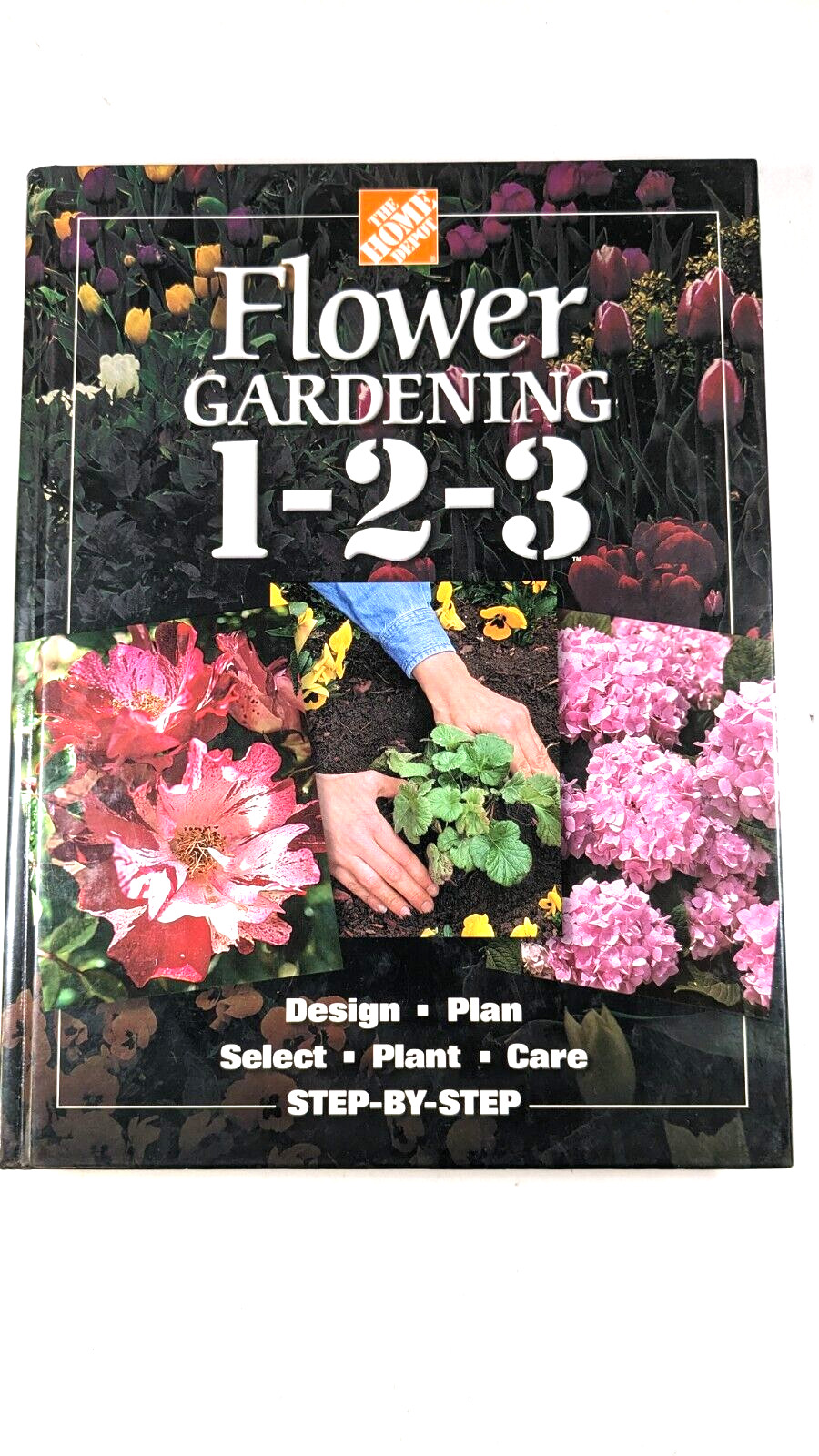 The Home Depot Flower Gardening 1-2-3: Step by Step by The Home Depot 2002 HC