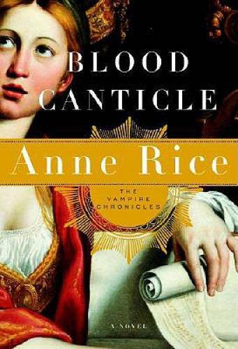 Blood Canticle (Vampire Chronicles) – Hardcover By Rice, Anne – GOOD