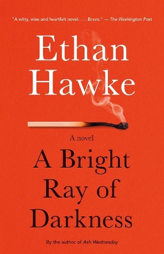 Ethan Hawke A Bright Ray of Darkness (Paperback) Vintage Contemporaries