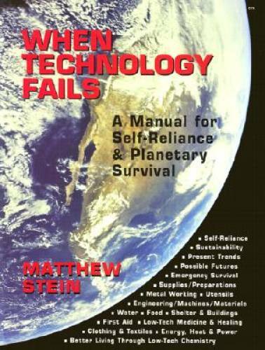 When Technology Fails: A Manual for Self Reliance & Planetary Survival – GOOD
