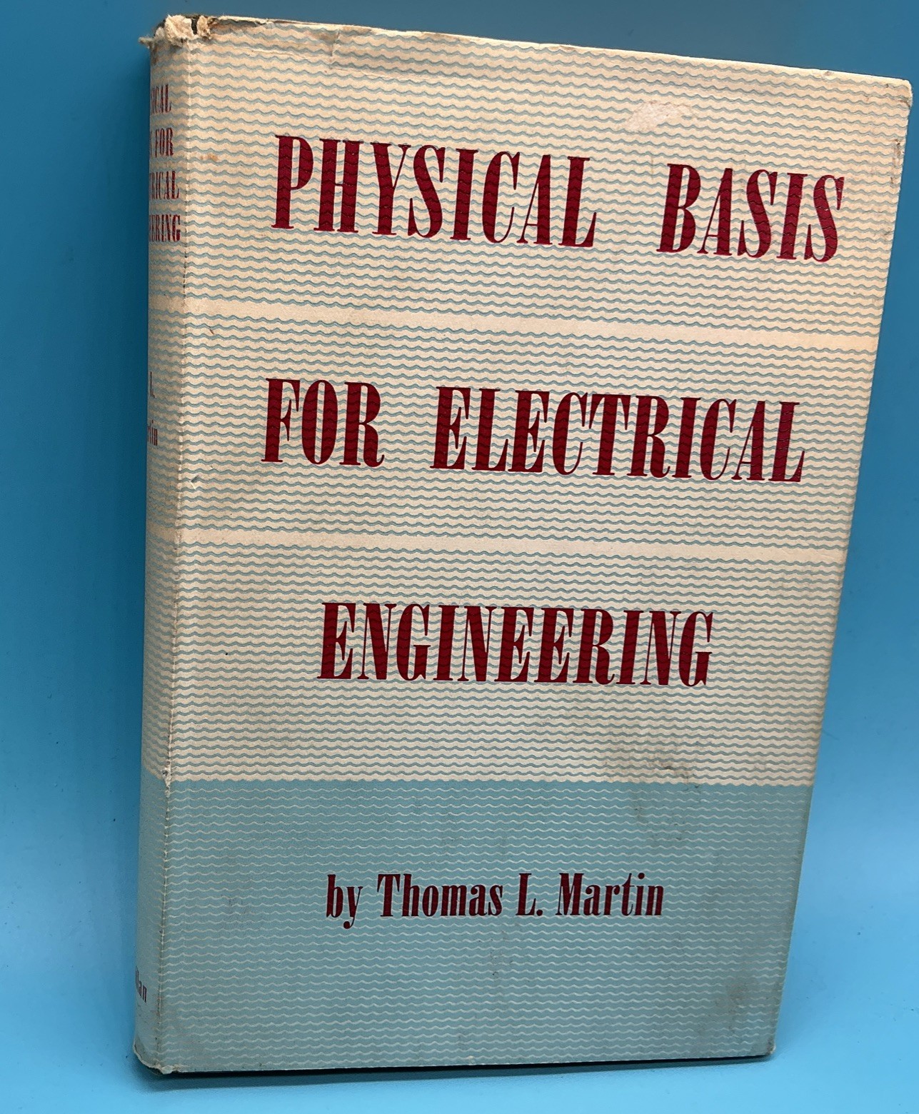Physical Basis For Electrical Engineering. Thomas L Martin