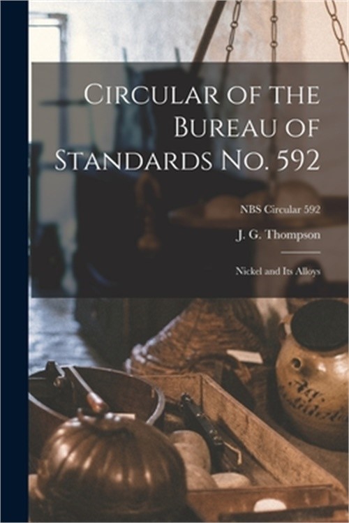Circular of the Bureau of Standards No. 592: Nickel and Its Alloys; NBS Circular