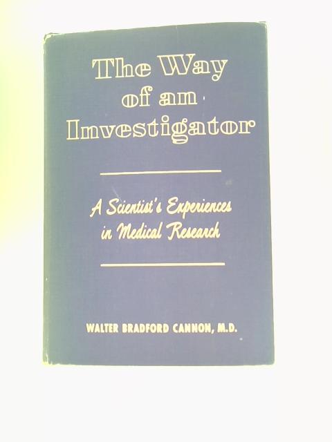 The Way of an Investigator: Scientist&rsquo;s Experiences (W.B.Cannon 1968) (ID:25909)
