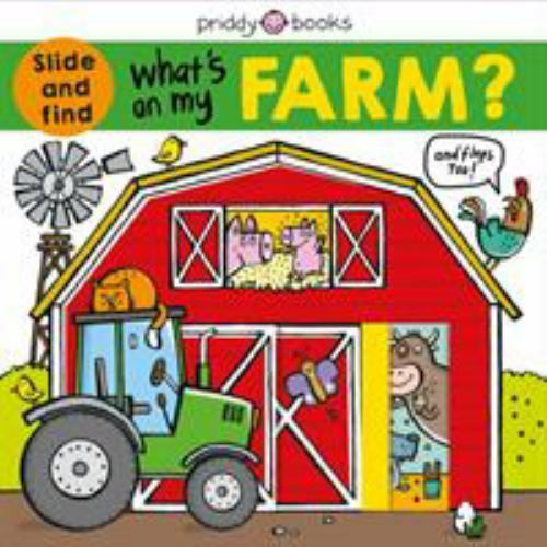 What&rsquo;s on My Farm?: A slide-and-find book with flaps (What&rsquo;s In My?) by Priddy,