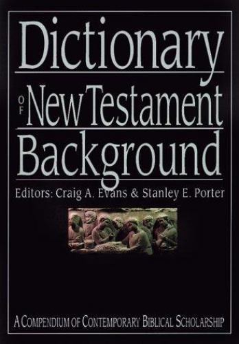 Dictionary of New Testament Background (The IVP Bible Dictionary Series) by