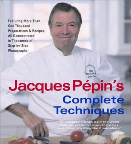 Jacques Pépin&rsquo;s Complete Techniques Paperback Jacques Pépin