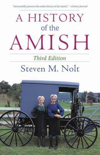 A History of the Amish: Third Edition – Paperback By Nolt, Steven M. – GOOD