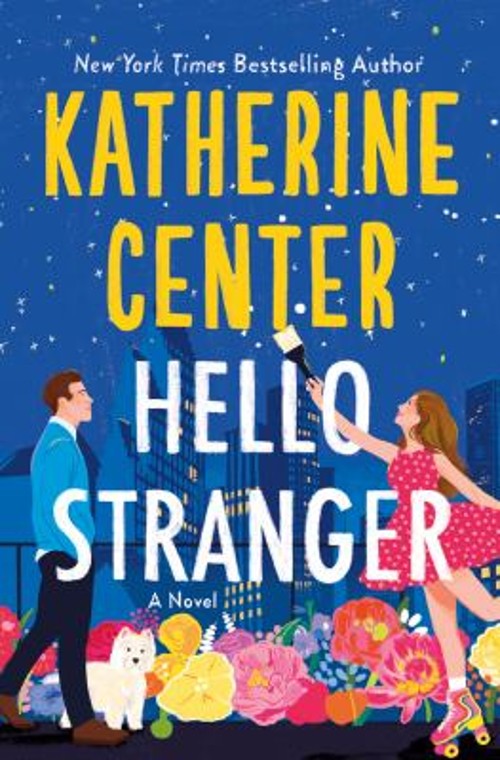 Hello Stranger : A Novel Hardcover Katherine Center