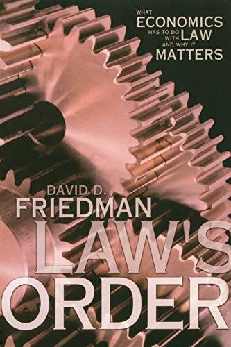 Law&rsquo;s Order: What Economics Has to Do with Law and Why It Matters – GOOD