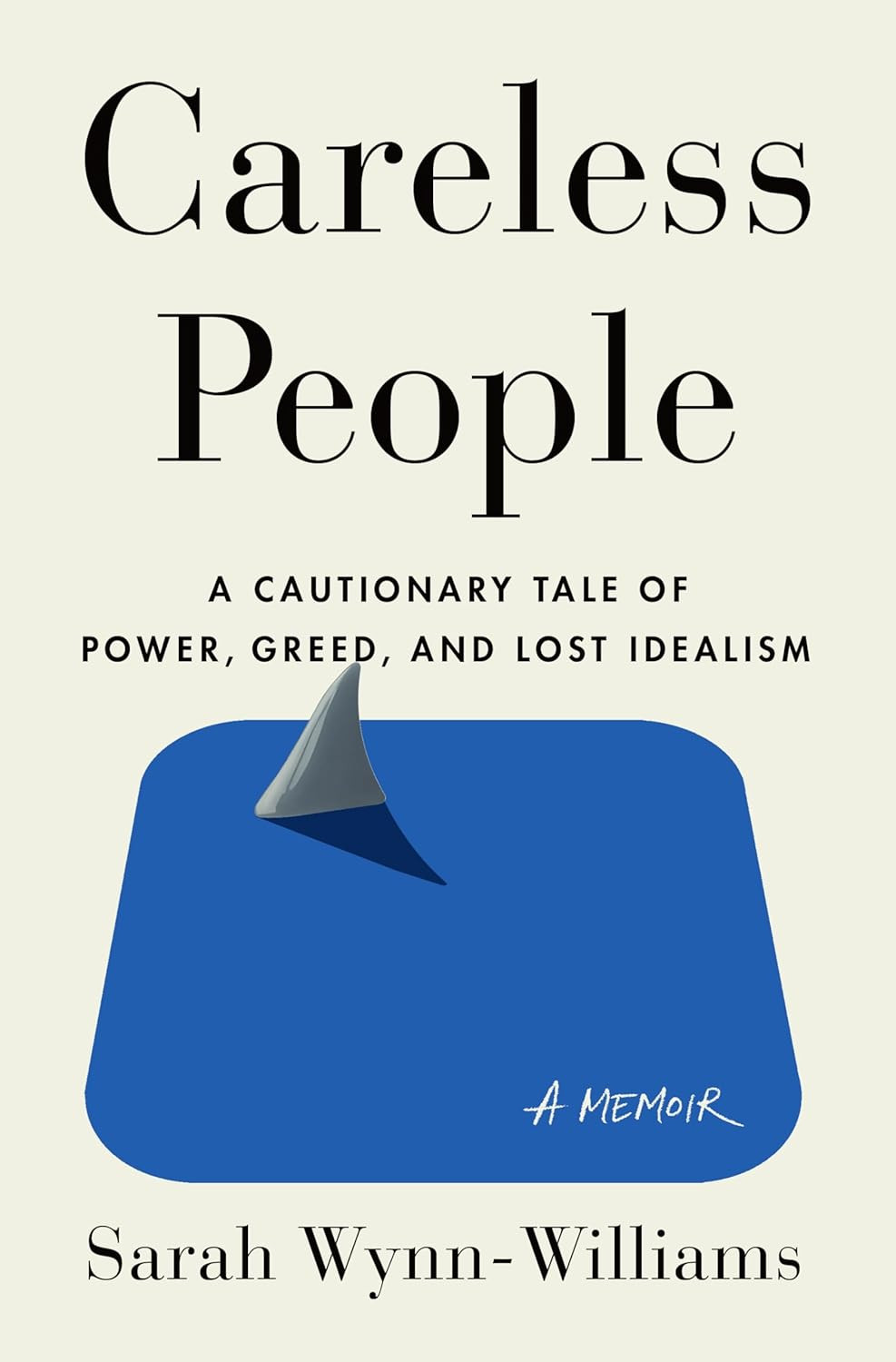 Careless People: a Cautionary Tale of Power, Greed, and Lost Idealism