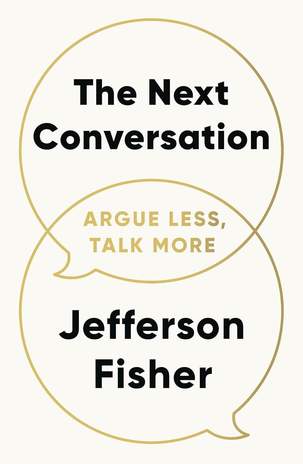 The Next Conversation: Argue Less, Talk More Paperback by Jefferson Fisher new