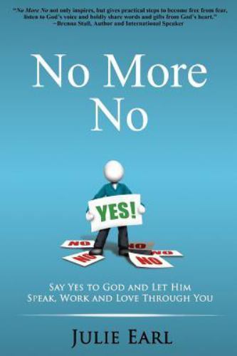 No More No: Say Yes to God and Let Him Speak,- Julie Earl, 0986103306, paperback