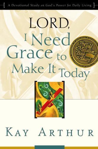 Lord, I Need Grace to Make It Today: A Devoti- 1578564417, Kay Arthur, paperback