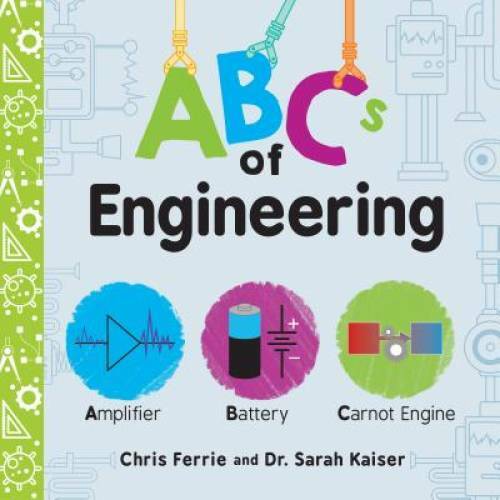 ABCs of Engineering (Baby University) – Board book By Ferrie, Chris – GOOD