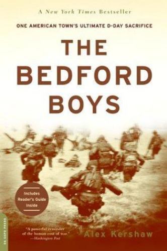 The Bedford Boys: One American Town&rsquo;s Ultimate D-Day Sacrifice by Kershaw, Alex