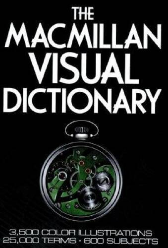 The Macmillan Visual Dictionary: 3,500 Color Illustrations, 25,000 Terms, – GOOD